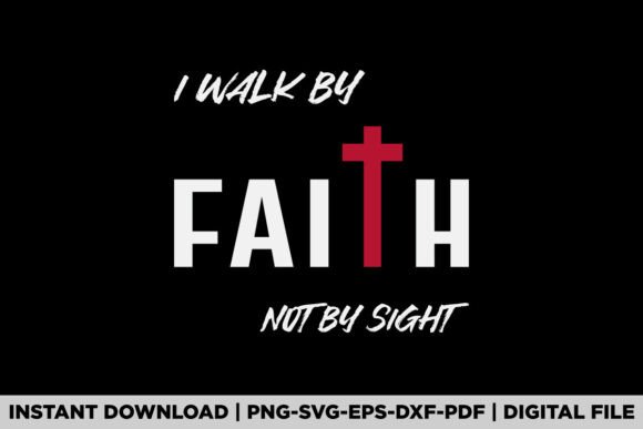 I Walk by Faith Not by Sight Christian T-Shirt Designs