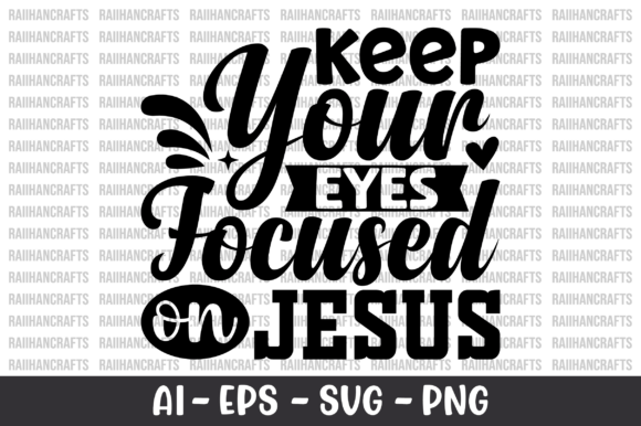 Keep Your Eyes Focused on Jesus SVG for T-Shirt Designs