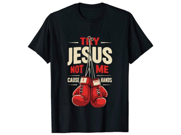 Try Jesus Not Me Boxing T-Shirt Design